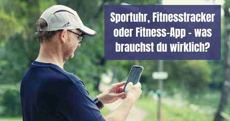 Sportuhr, Fitnesstracker oder Fitness-App – was brauchst du wirklich?